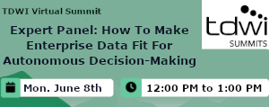 Expert Panel: How To Make Enterprise Data Fit For Autonomous Decision-Making (June 8th)