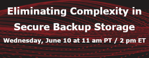 Eliminating Complexity In Secure Backup Storage (June 10th)