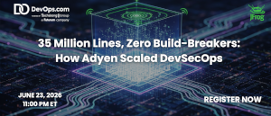 35 Million Lines, Zero Build-Breakers: How Adyen Scaled DevSecOps (June 23rd)